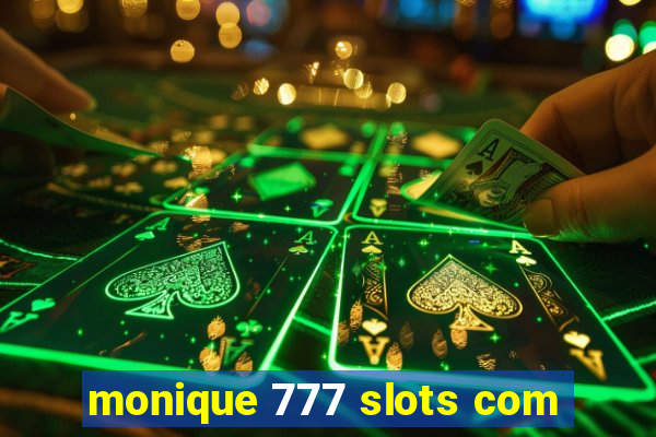 monique 777 slots com